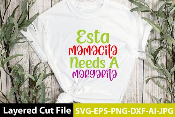 Download Esta Mamacita Needs a Margarita SVG - Esta mamacita needs a margarita svg Collection