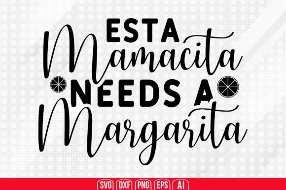 Download Esta Mamacita Needs a Margarita Svg - Esta mamacita needs a margarita svg Collection
