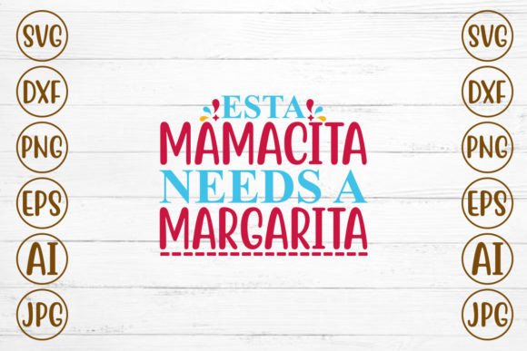 Download Esta Mamacita Needs a Margarita SVG - Esta mamacita needs a margarita svg Collection