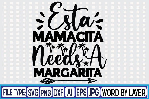 Download Esta Mamacita Needs a Margarita Svg Desi - Esta mamacita needs a margarita svg Collection